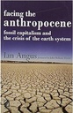 Facing The Anthropocene : Fossil Capitalism and the Crisis of the Earth System