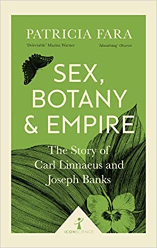 [9781785782275-1] Sex, Botany & Empire : The Story of Carl Linnaeus and Joseph Banks