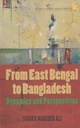 From East Bengal To Bangladesh : Dynamics And Perspectives
