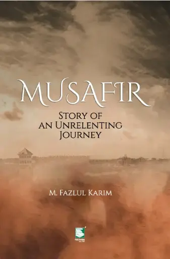 [9789849621102-2] Musafir : Story of An Unrelenting Journey