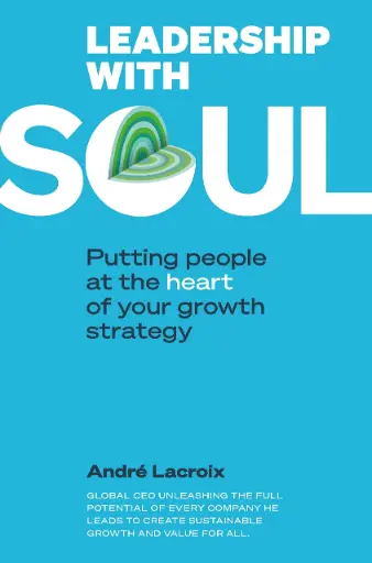 [9781944660550-1] Leadership with Soul : Putting People at the Heart of Your Growth Strategy