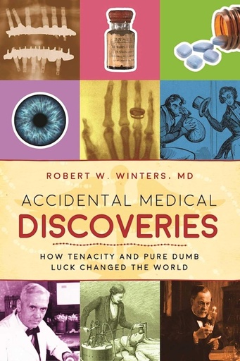 [9781510712461-1] Accidental Medical Discoveries : How Tenacity And Pure Dumb Luck Changed The World