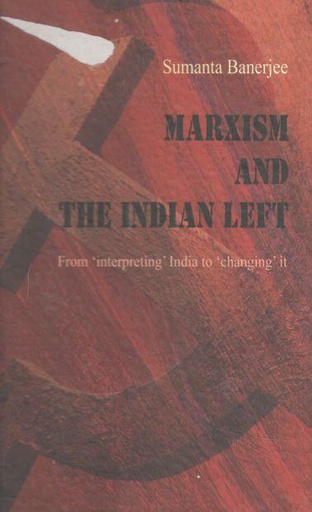[9788192476001-1] Marxism And The Indian Left