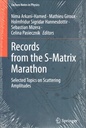 Records from the S-matrix Marathon : Selected Topics on Scattering Amplitudes