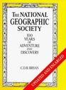 The National Geographic Society : 100 Years of Adventures and Discovery