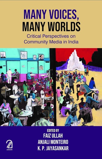 [9789350028483-1] Many Voices, Many Worlds : Critical Perspectives on Community Media in India