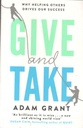 Give and Take : A Revolutionary Approach to Success