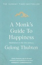 A Monks Guide To Happiness : Meditation In The 21st Century