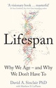 Lifespan : Why We Age – and Why We Dont Have To