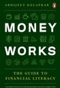 Money Works : The Guide to Financial Literacy