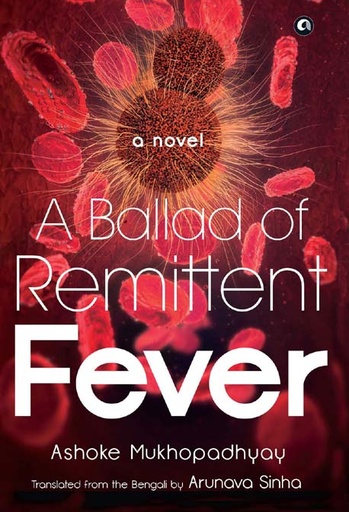 [9789389836028-1] A Ballad of Remittent Fever