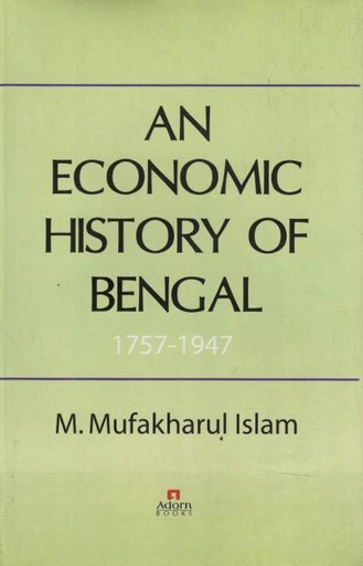 An Economic History of Bengal 1757-1947