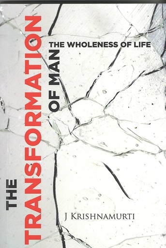The Transformation of Man :  The Wholeness Of Life