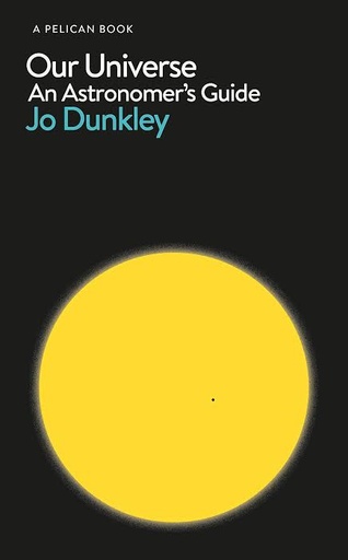 [9780241385395-1] Our Universe : An Astronomers Guide (Pelican) (HB)