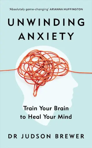 [9781785043635-1] Unwinding Anxiety : Train Your Brain To Heal Your Mind