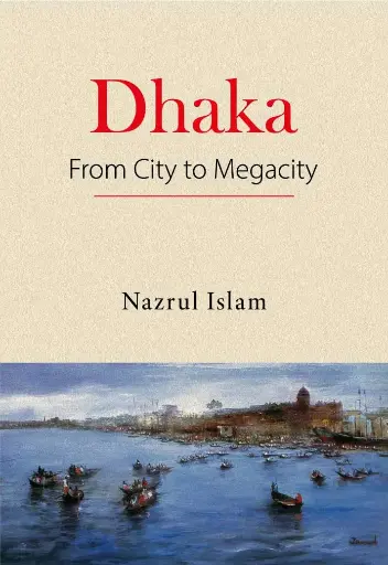 [9789846960167] Dhaka From City to Megacity