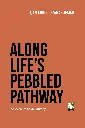 Along Life's Pebbled Pathway