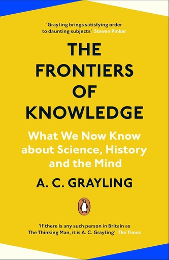 [9781612680453] The Frontiers of Knowledge : What We Know About Science, History and The Mind