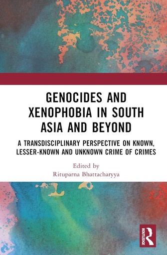 [9781032020914-1] Genocides and Xenophobia in South Asia and Beyond