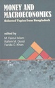 Money And Macroeconomics : Selected Topics from Bangladesh
