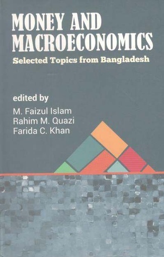 [9789845062398-1] Money And Macroeconomics : Selected Topics from Bangladesh