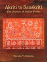 Akriti to Sanskriti : The Journey of Indian Forms