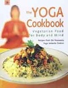 The Yoga Cookbook : Vegetarian Food for Body and Mind