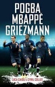 Pogba, Mbappe Griezmann