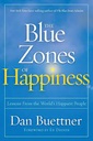 The Blue Zones of Happiness : Lessons From the Worlds Happiest People