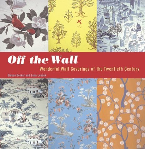 [9780811835732-1] Off the Wall : Wonderful Wall Coverings of the Twentieth Century