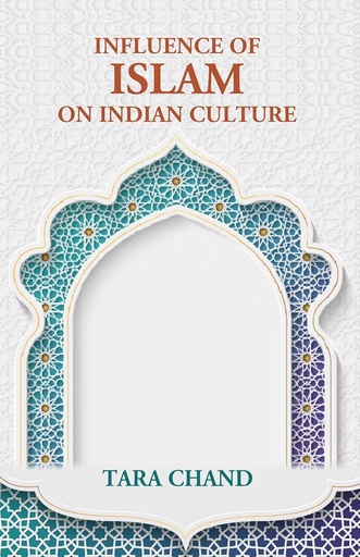 [9789383723430-1] Influence of Islam on Indian Culture
