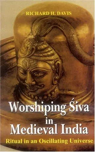 [9788120817470-1] Worshiping Siva in Medieval India : Ritual in an Oscillating Universe