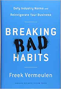 [9781633693821-1] Breaking Bad Habits : Defy Industry Norms and Reinvigorate Your Business