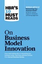 On Business Model Innovation : HBRS 10 Must Reads