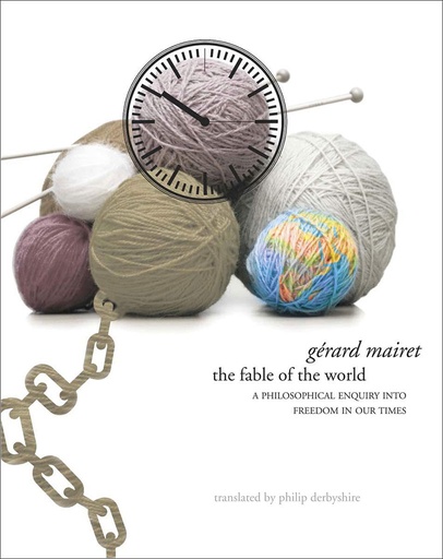 [9781906497194-1] The Fable Of The World : A Philosophical Enquiry Into Freedom in Our Times