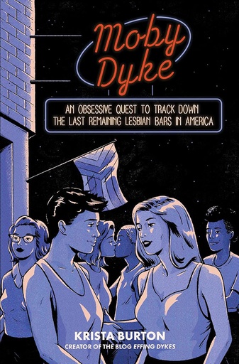 [9781668000533] Moby Dyke : An Obsessive Quest to Track Down The Last Remaming Lesbian Bars In America