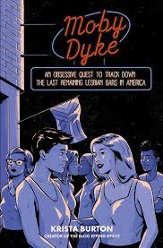 [9781668000533-1] Moby Dyke : An Obsessive Quest to Track Down The Last Remaming Lesbian Bars In America