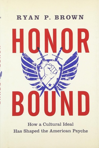[9780199399864-1] Honor Bound : How a Cultural Ideal Has Shaped The American Psyche