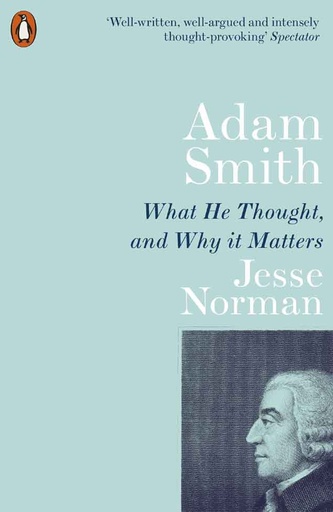 [9780141987118-1] Adam Smith : What He Thought, and Why It Matters