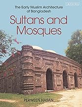 [9780755653607-1] Sultans and Mosques : The Early Muslim Architecture of Bangladesh