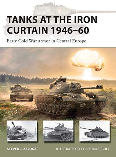 [9781472843296-1] Tanks At The Iron Curtain 1946–60 : Early Cold War Armor In Central Europe