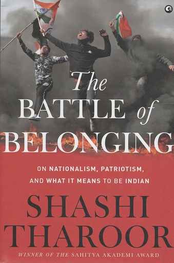 [9788194735380-1] The Battle of Belonging: On Nationalism, Patriotism, And What It Means To Be Indian (HB)