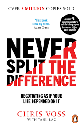 Never Split The Difference : Negotiating as if your life depended on it
