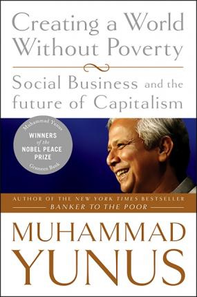 [9781586486679-1] Creating a World Without Poverty : Social Business and the Future of Capitalism