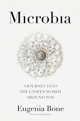 [9781623367350] Microbia : A Journey into the Unseen World Around You