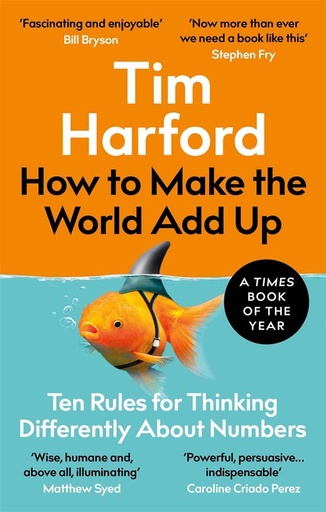 [9780349143866-1] How To Make The World Add Up : Ten Rules for Thinking Differently About Numbers