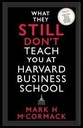 What They Still Dont Teach You at Harvard Business School