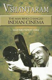 [9789384544409-1] V. Shantaram : The Man Who Changed Indian Cinema