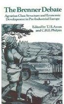 [8175962615-1] The Brenner Debate: Agrarian Class Structure and Economic Development in Pre-industrial Europe
