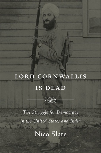 [9780674983441-1] Lord Cornwallis Is Dead : The Struggle for Democracy in the United States and India